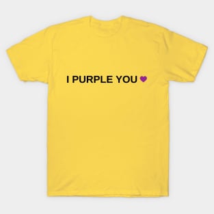 I Purple You T-Shirt